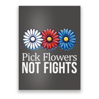 Pick Flowers Not Fights Poster