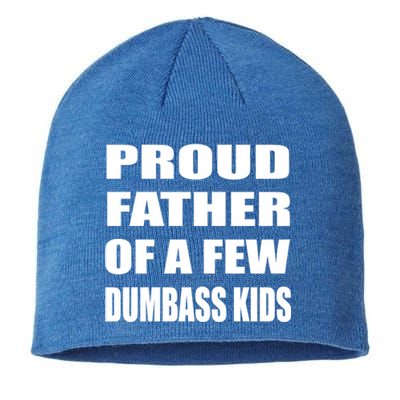 Proud Father Of A Few Dumbass Fathers Day Gift Sustainable Beanie