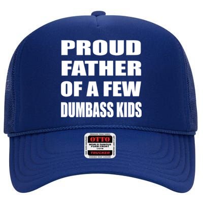 Proud Father Of A Few Dumbass Fathers Day Gift High Crown Mesh Back Trucker Hat