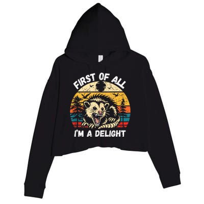 Possum First Of All I Am A Delight Sarcastic Angry Opossum Crop Fleece Hoodie