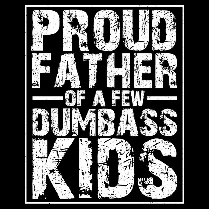 Proud Father Of A Few Dumbass Kids Funny Gift For Fathers City Backpack