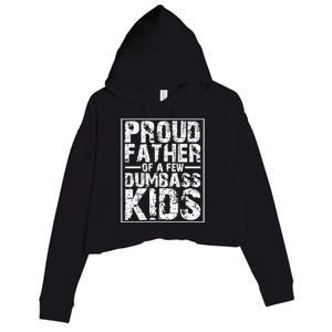 Proud Father Of A Few Dumbass Kids Funny Gift For Fathers Crop Fleece Hoodie