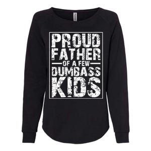 Proud Father Of A Few Dumbass Kids Funny Gift For Fathers Womens California Wash Sweatshirt