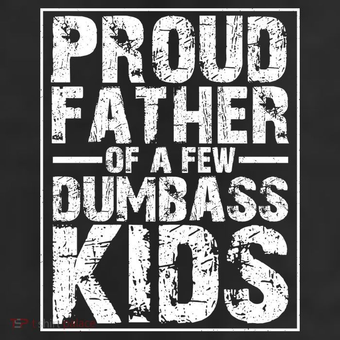 Proud Father Of A Few Dumbass Kids Funny Gift For Fathers Trucker Hat
