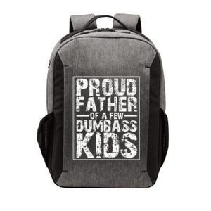 Proud Father Of A Few Dumbass Kids Funny Gift For Fathers Vector Backpack