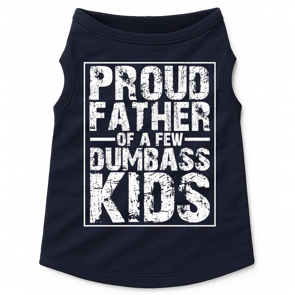 Proud Father Of A Few Dumbass Kids Funny Gift For Fathers Doggie Tank