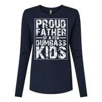 Proud Father Of A Few Dumbass Kids Funny Gift For Fathers Womens Cotton Relaxed Long Sleeve T-Shirt