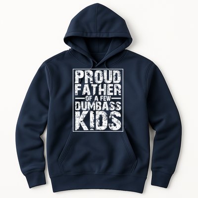 Proud Father Of A Few Dumbass Kids Funny Gift For Fathers Hoodie