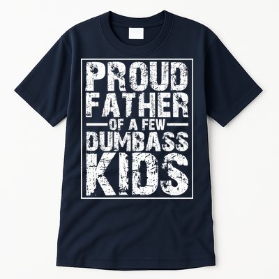 Proud Father Of A Few Dumbass Kids Funny Gift For Fathers Tall T-Shirt