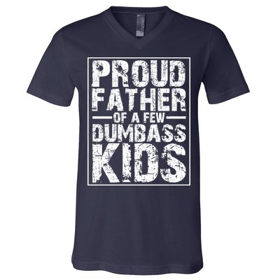 Proud Father Of A Few Dumbass Kids Funny Gift For Fathers V-Neck T-Shirt
