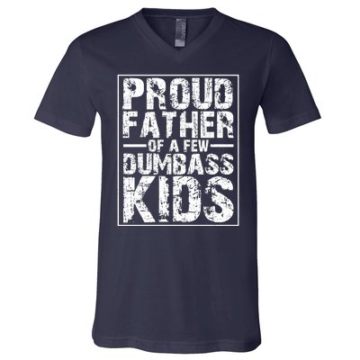 Proud Father Of A Few Dumbass Kids Funny Gift For Fathers V-Neck T-Shirt