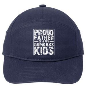 Proud Father Of A Few Dumbass Kids Funny Gift For Fathers 7-Panel Snapback Hat