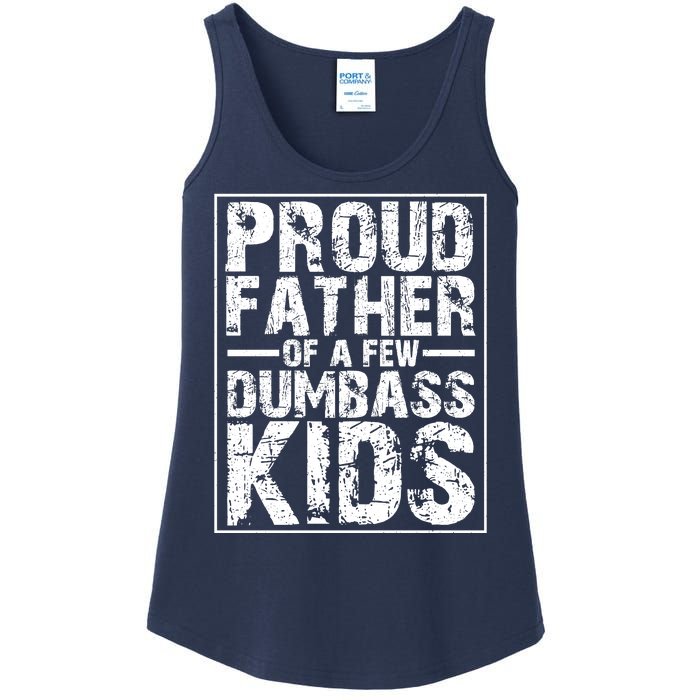 Proud Father Of A Few Dumbass Kids Funny Gift For Fathers Ladies Essential Tank