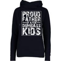 Proud Father Of A Few Dumbass Kids Funny Gift For Fathers Womens Funnel Neck Pullover Hood