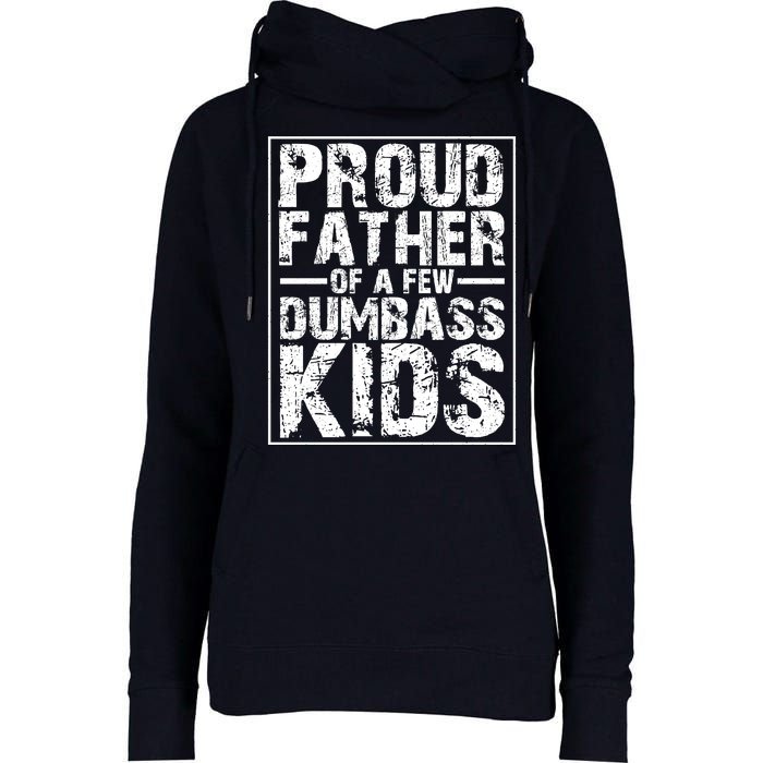 Proud Father Of A Few Dumbass Kids Funny Gift For Fathers Womens Funnel Neck Pullover Hood