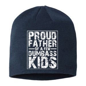 Proud Father Of A Few Dumbass Kids Funny Gift For Fathers Sustainable Beanie