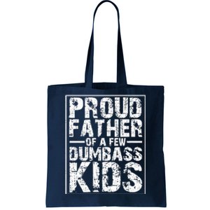 Proud Father Of A Few Dumbass Kids Funny Gift For Fathers Tote Bag