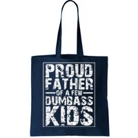 Proud Father Of A Few Dumbass Kids Funny Gift For Fathers Tote Bag