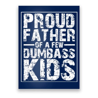 Proud Father Of A Few Dumbass Kids Funny Gift For Fathers Poster