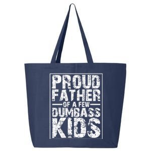 Proud Father Of A Few Dumbass Kids Funny Gift For Fathers 25L Jumbo Tote