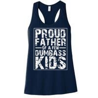 Proud Father Of A Few Dumbass Kids Funny Gift For Fathers Women's Racerback Tank