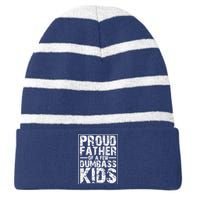 Proud Father Of A Few Dumbass Kids Funny Gift For Fathers Striped Beanie with Solid Band