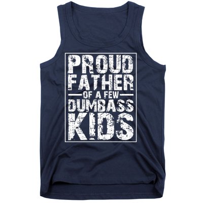 Proud Father Of A Few Dumbass Kids Funny Gift For Fathers Tank Top