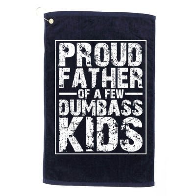 Proud Father Of A Few Dumbass Kids Funny Gift For Fathers Golf Towel