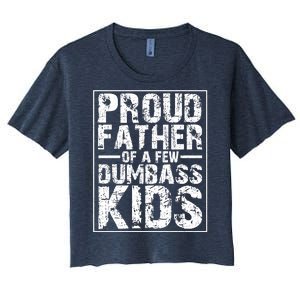 Proud Father Of A Few Dumbass Kids Funny Gift For Fathers Women's Crop Top Tee