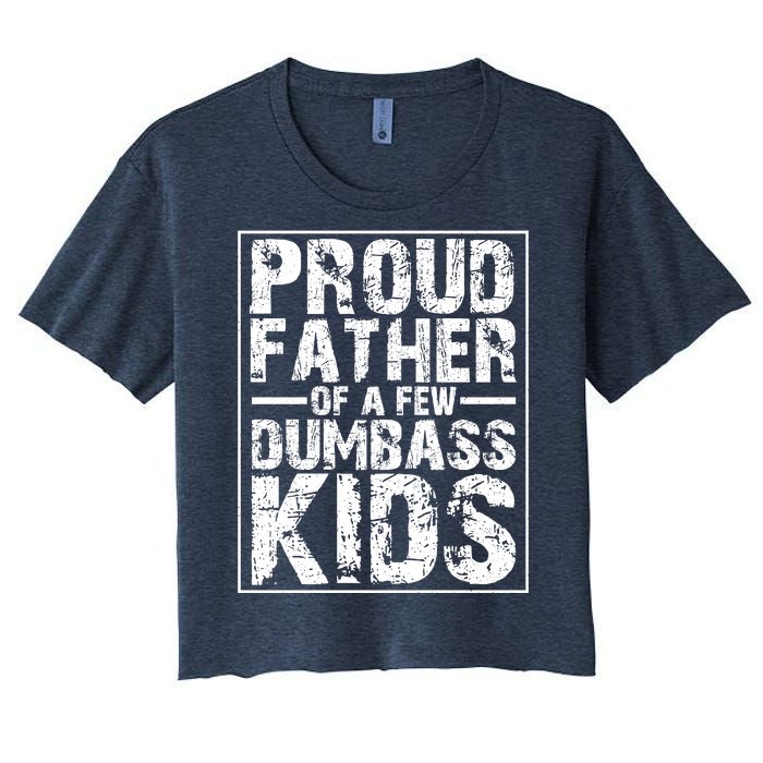 Proud Father Of A Few Dumbass Kids Funny Gift For Fathers Women's Crop Top Tee