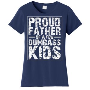 Proud Father Of A Few Dumbass Kids Funny Gift For Fathers Women's T-Shirt