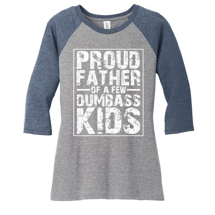 Proud Father Of A Few Dumbass Kids Funny Gift For Fathers Women's Tri-Blend 3/4-Sleeve Raglan Shirt