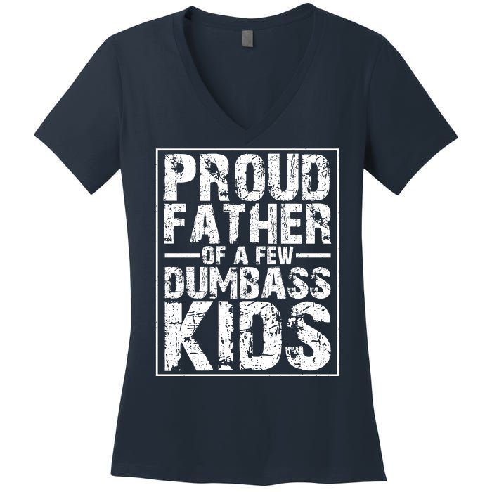 Proud Father Of A Few Dumbass Kids Funny Gift For Fathers Women's V-Neck T-Shirt