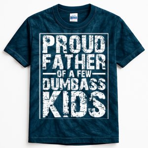 Proud Father Of A Few Dumbass Kids Funny Gift For Fathers Kids Tie-Dye T-Shirt