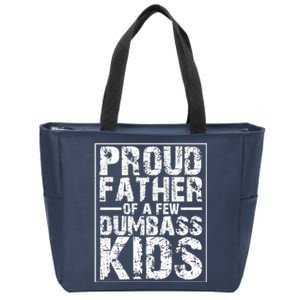 Proud Father Of A Few Dumbass Kids Funny Gift For Fathers Zip Tote Bag