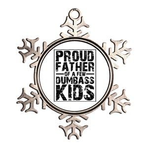 Proud Father Of A Few Dumbass Kids Funny Gift For Fathers Metallic Star Ornament