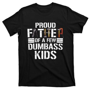 Proud Father Of A Few Dumbass Funny Father Tools 2024 T-Shirt