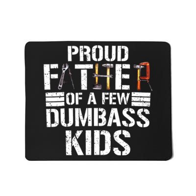 Proud Father Of A Few Dumbass Funny Father Tools 2024 Mousepad