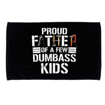 Proud Father Of A Few Dumbass Funny Father Tools 2024 Microfiber Hand Towel