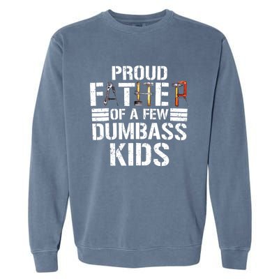 Proud Father Of A Few Dumbass Funny Father Tools 2024 Garment-Dyed Sweatshirt