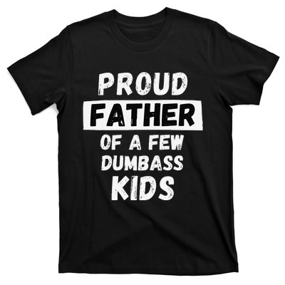 Proud Father Of A Few Funny Daddy & Dad Joke Gift T-Shirt