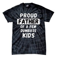 Proud Father Of A Few Funny Daddy & Dad Joke Gift Tie-Dye T-Shirt