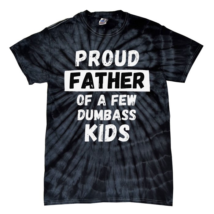 Proud Father Of A Few Funny Daddy & Dad Joke Gift Tie-Dye T-Shirt