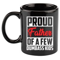 Proud Father Of A Few Dumbass Funny Gift 11oz C Handle Ceramic Mug