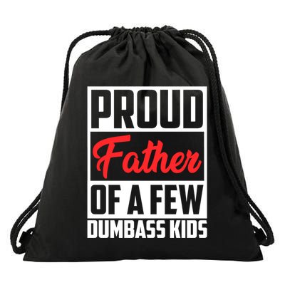 Proud Father Of A Few Dumbass Funny Gift Drawstring Bag