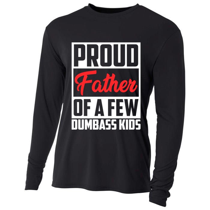 Proud Father Of A Few Dumbass Funny Gift Cooling Performance Long Sleeve Crew