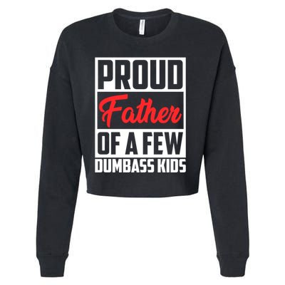 Proud Father Of A Few Dumbass Funny Gift Cropped Pullover Crew
