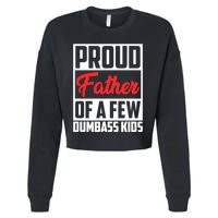 Proud Father Of A Few Dumbass Funny Gift Cropped Pullover Crew