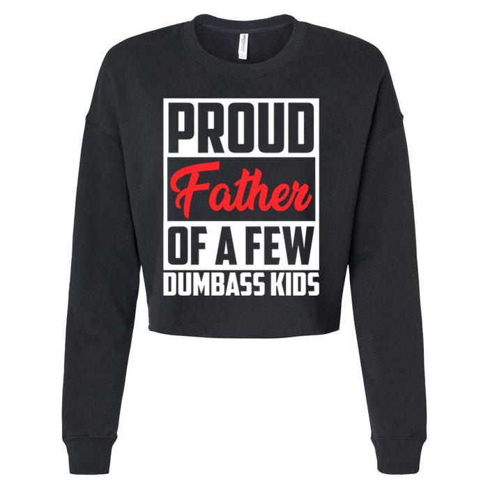 Proud Father Of A Few Dumbass Funny Gift Cropped Pullover Crew