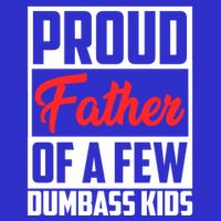 Proud Father Of A Few Dumbass Funny Gift Sweatshirt